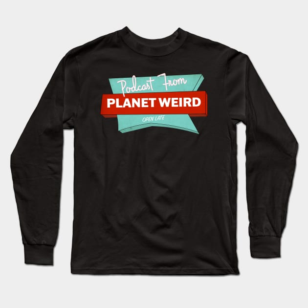 Planet Weird Diner Long Sleeve T-Shirt by PlanetWeirdPod